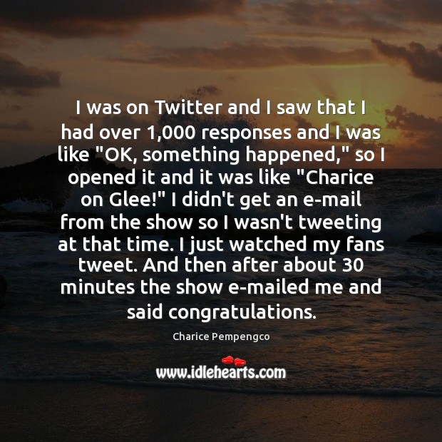I was on Twitter and I saw that I had over 1,000 responses Charice Pempengco Picture Quote