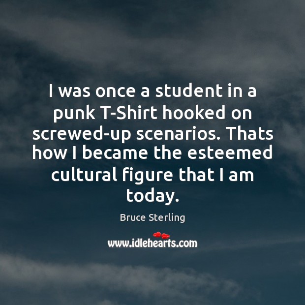 I was once a student in a punk T-Shirt hooked on screwed-up Image