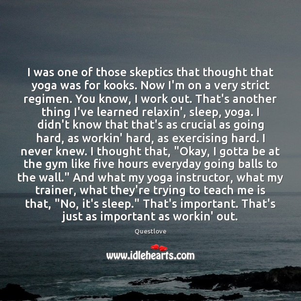 I was one of those skeptics that thought that yoga was for Questlove Picture Quote