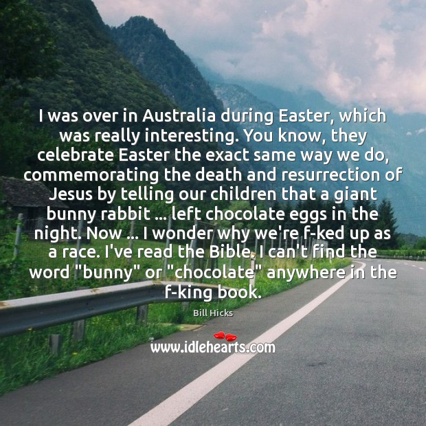 I was over in Australia during Easter, which was really interesting. You Easter Quotes Image