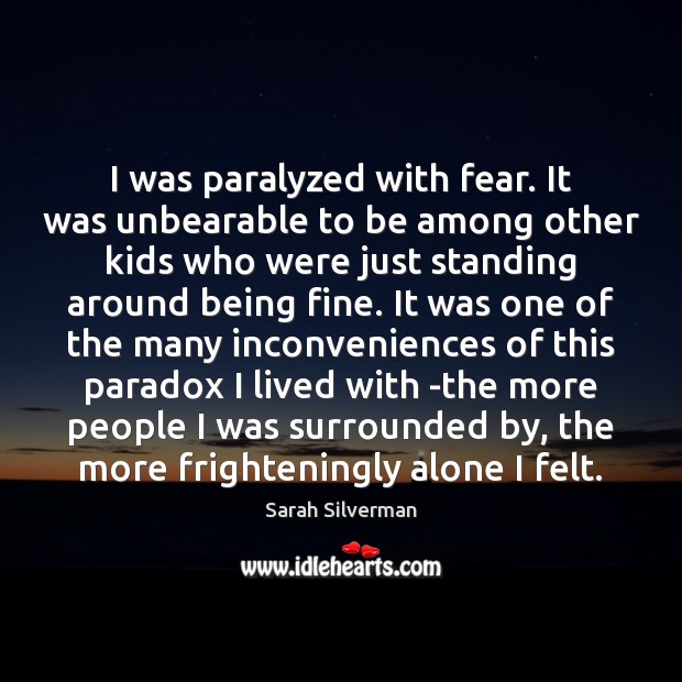I was paralyzed with fear. It was unbearable to be among other Image