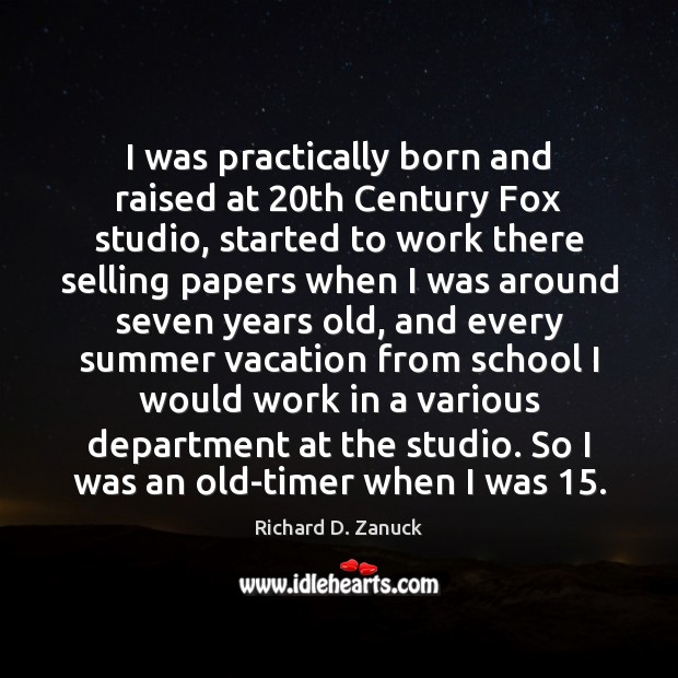 I was practically born and raised at 20th Century Fox studio, started Image