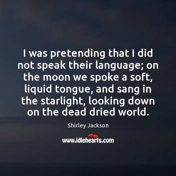 I was pretending that I did not speak their language; on the Image