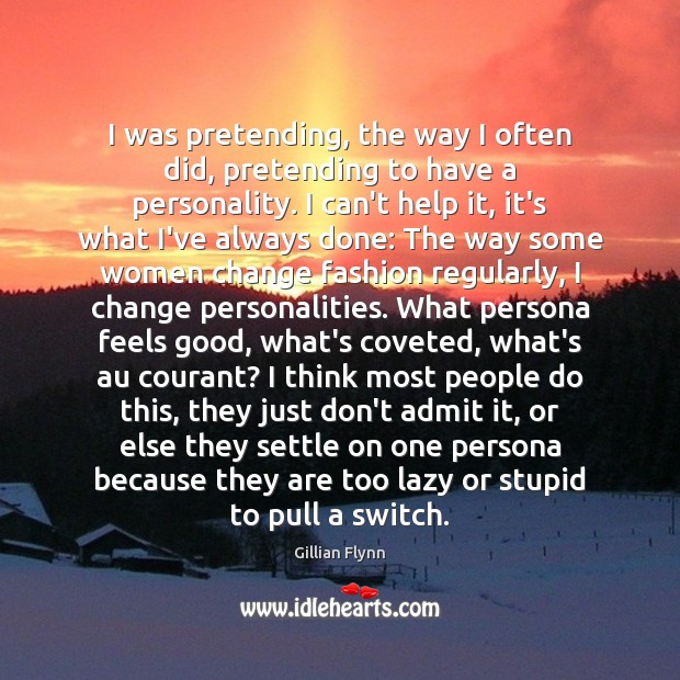 I was pretending, the way I often did, pretending to have a Help Quotes Image
