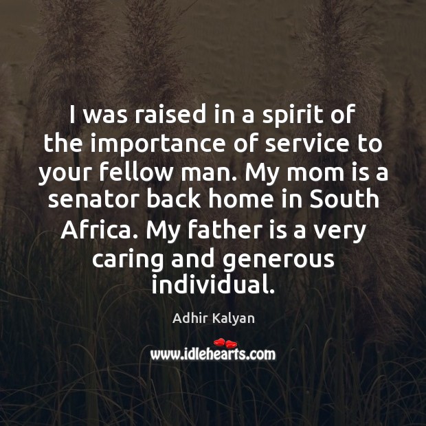 I was raised in a spirit of the importance of service to Father Quotes Image