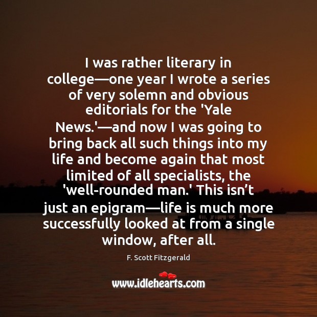 I was rather literary in college—one year I wrote a series F. Scott Fitzgerald Picture Quote