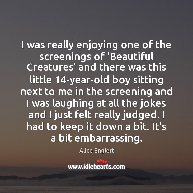 I was really enjoying one of the screenings of ‘Beautiful Creatures’ and Alice Englert Picture Quote