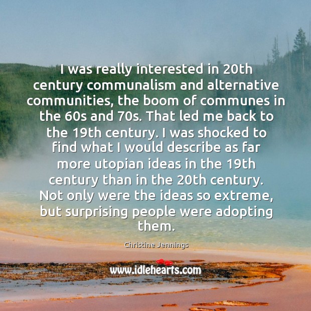 I was really interested in 20th century communalism and alternative communities, the Image