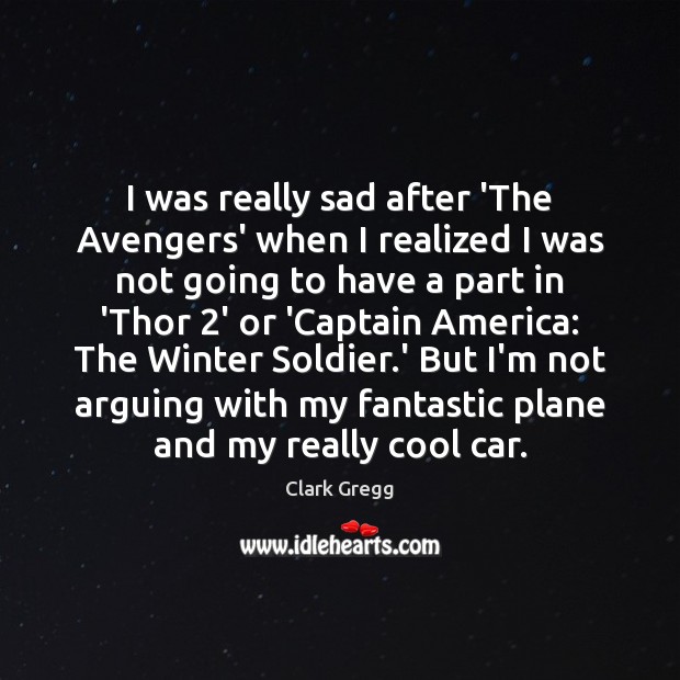 I was really sad after ‘The Avengers’ when I realized I was Image