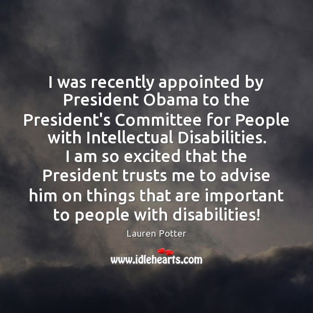 I was recently appointed by President Obama to the President’s Committee for Lauren Potter Picture Quote