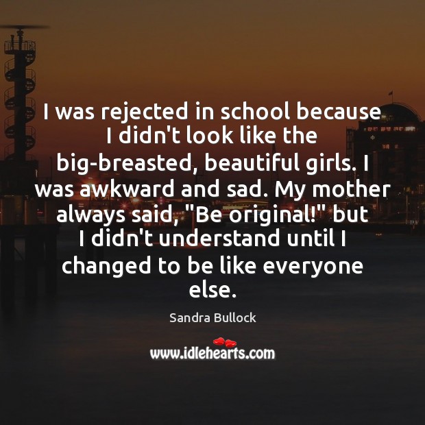 I was rejected in school because I didn’t look like the big-breasted, School Quotes Image