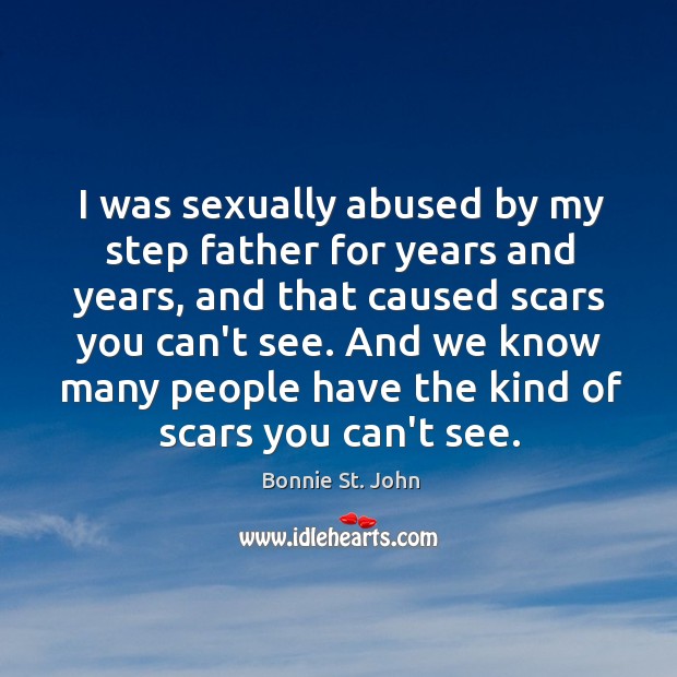 I was sexually abused by my step father for years and years, Bonnie St. John Picture Quote