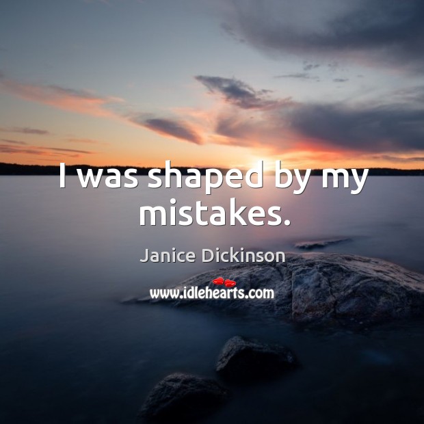 I was shaped by my mistakes. Image