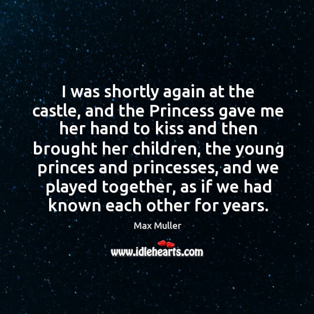 I was shortly again at the castle, and the princess gave me her hand to kiss and Image