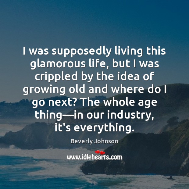 I was supposedly living this glamorous life, but I was crippled by Beverly Johnson Picture Quote