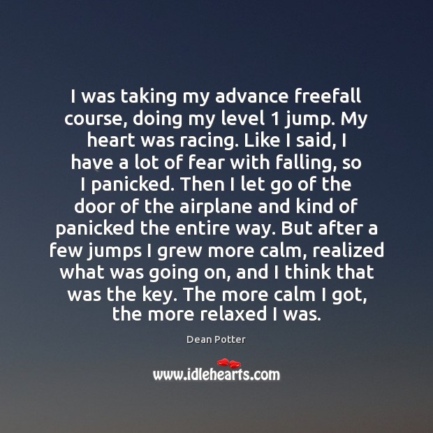 I was taking my advance freefall course, doing my level 1 jump. My Dean Potter Picture Quote