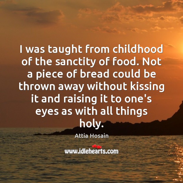 I was taught from childhood of the sanctity of food. Not a Kissing Quotes Image