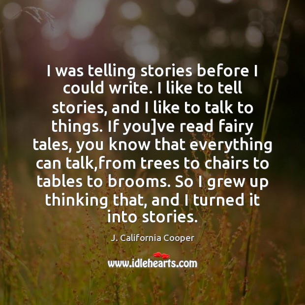 I was telling stories before I could write. I like to tell Image