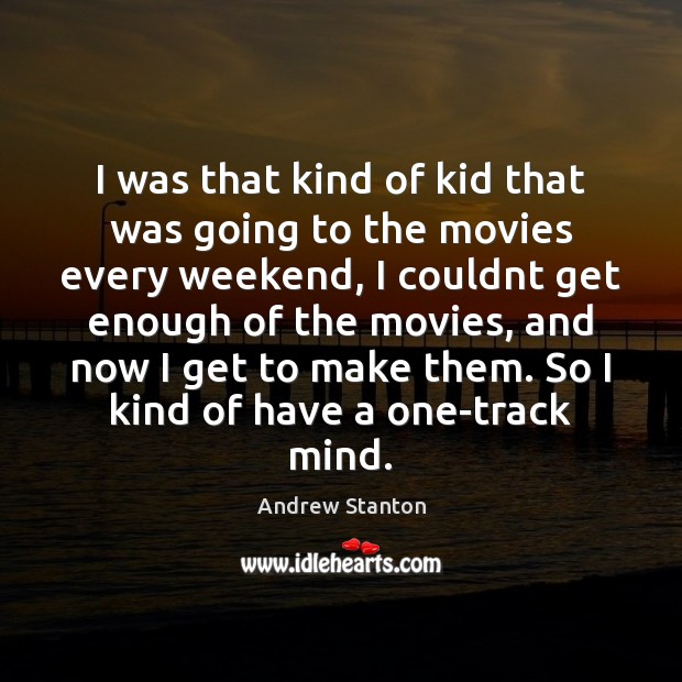 I was that kind of kid that was going to the movies Image