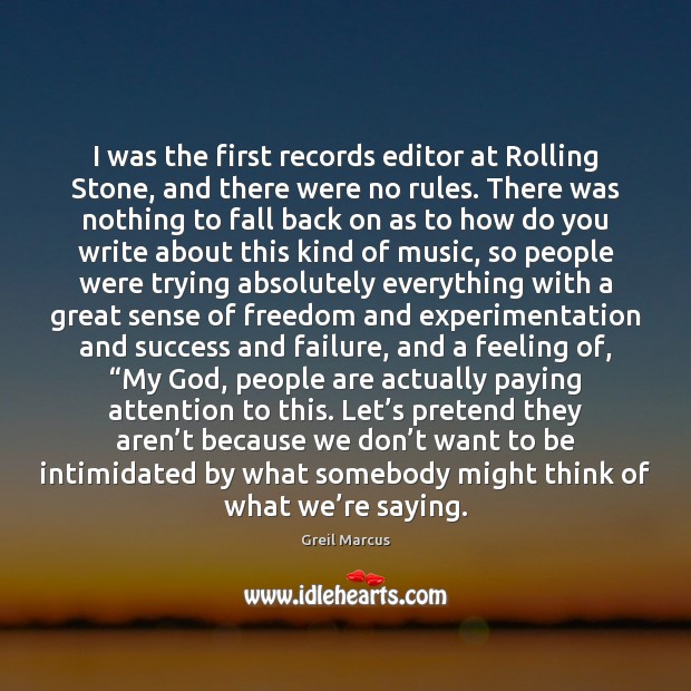 I was the first records editor at Rolling Stone, and there were Greil Marcus Picture Quote