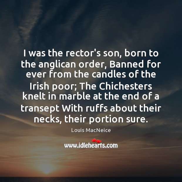 I was the rector’s son, born to the anglican order, Banned for Louis MacNeice Picture Quote