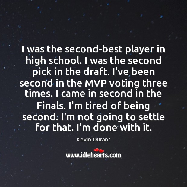 I was the second-best player in high school. I was the second Kevin Durant Picture Quote