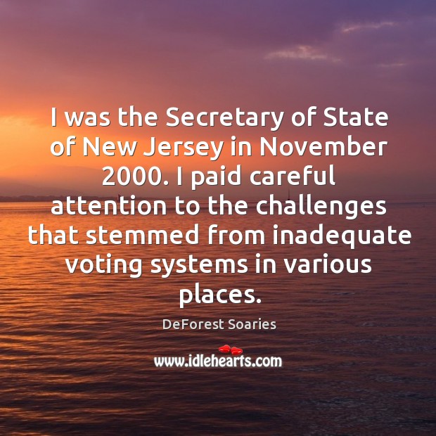 I was the secretary of state of new jersey in november 2000. DeForest Soaries Picture Quote