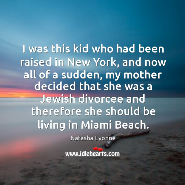 I was this kid who had been raised in New York, and Image