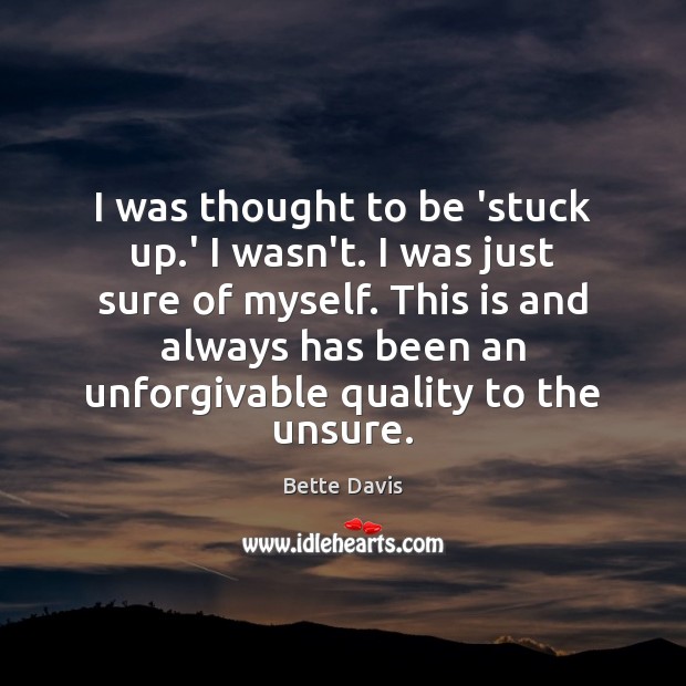 I was thought to be ‘stuck up.’ I wasn’t. I was Image