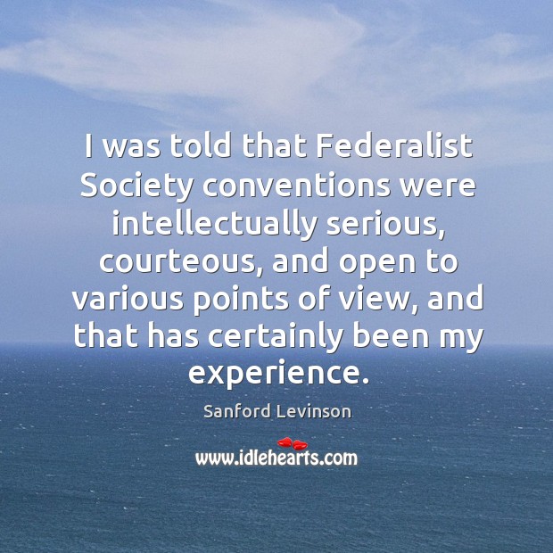 I was told that Federalist Society conventions were intellectually serious, courteous, and Image