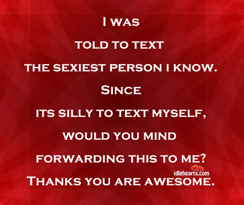 I was told to text the sexiest person I know. Image