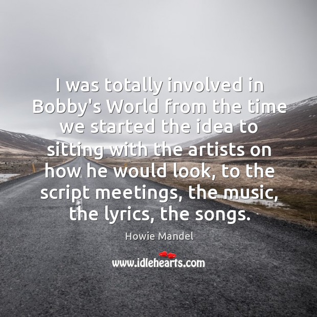 I was totally involved in Bobby’s World from the time we started Image