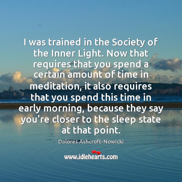 I was trained in the Society of the Inner Light. Now that Dolores Ashcroft-Nowicki Picture Quote