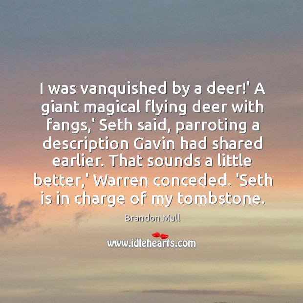 I was vanquished by a deer!’ A giant magical flying deer Image