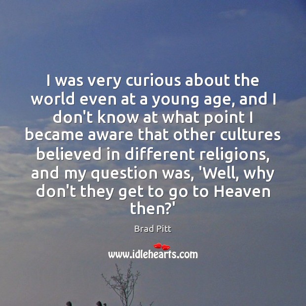 I was very curious about the world even at a young age, Image