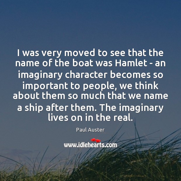 I was very moved to see that the name of the boat Paul Auster Picture Quote