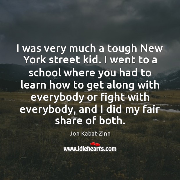 I was very much a tough New York street kid. I went Image