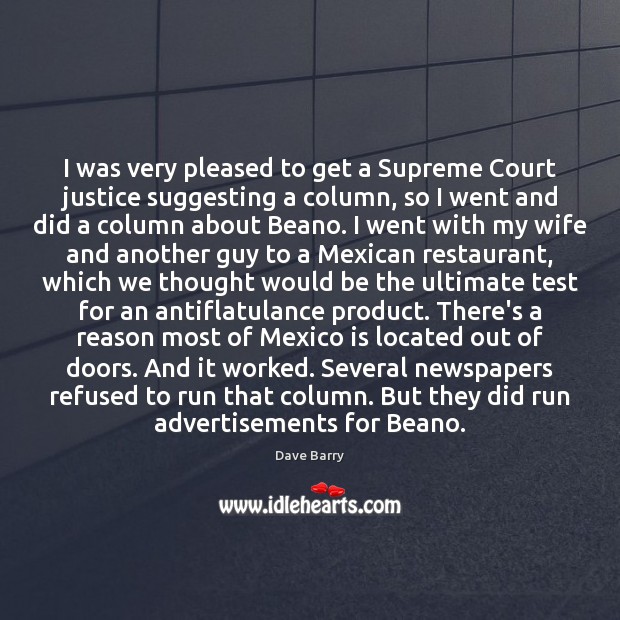 I was very pleased to get a Supreme Court justice suggesting a Dave Barry Picture Quote