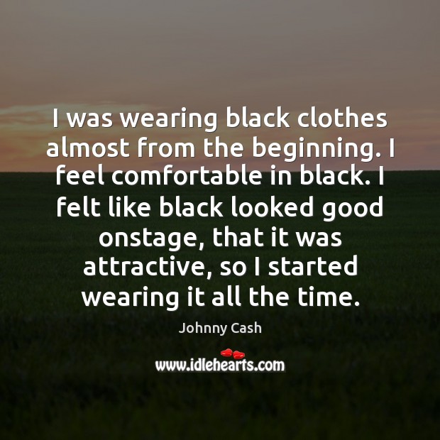 I was wearing black clothes almost from the beginning. I feel comfortable Image
