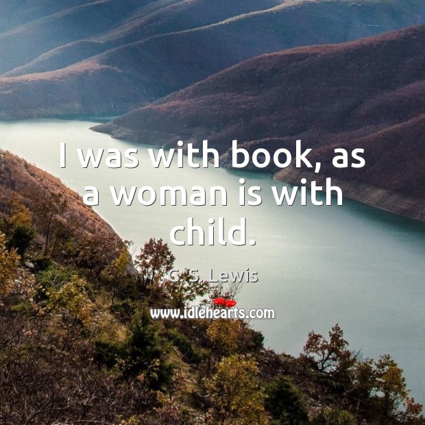 I was with book, as a woman is with child. Image