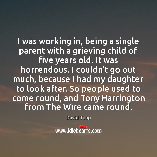 I was working in, being a single parent with a grieving child Image