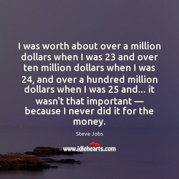 I was worth about over a million dollars when I was 23 and Steve Jobs Picture Quote
