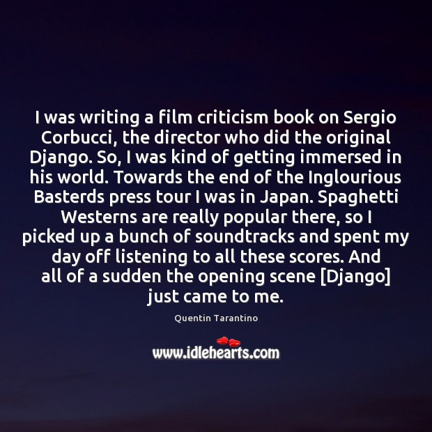 I was writing a film criticism book on Sergio Corbucci, the director Quentin Tarantino Picture Quote