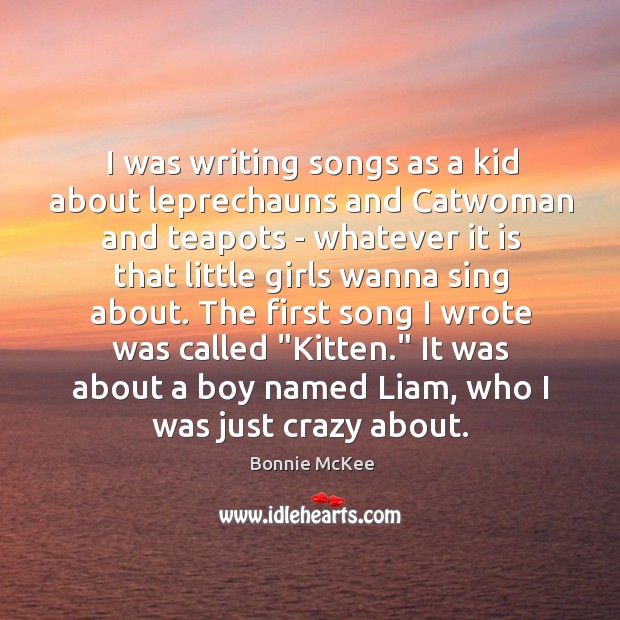 I was writing songs as a kid about leprechauns and Catwoman and Image
