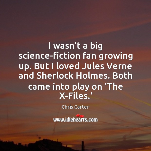 I wasn’t a big science-fiction fan growing up. But I loved Jules Chris Carter Picture Quote