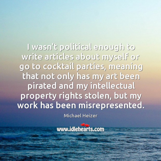 I wasn’t political enough to write articles about myself or go to Image