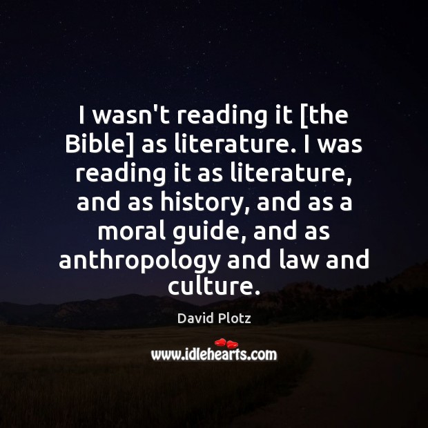 I wasn’t reading it [the Bible] as literature. I was reading it David Plotz Picture Quote