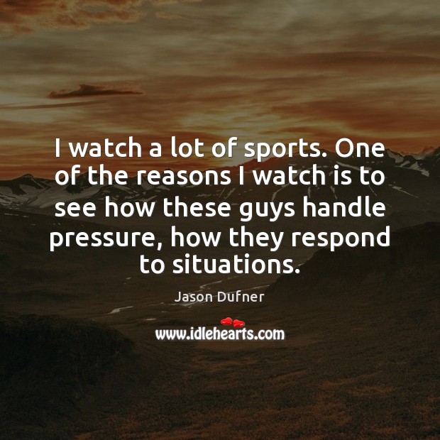 I watch a lot of sports. One of the reasons I watch Image