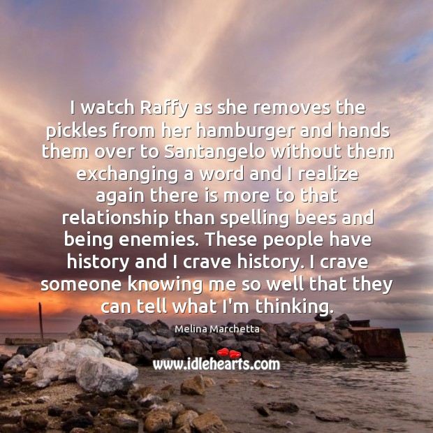 I watch Raffy as she removes the pickles from her hamburger and Melina Marchetta Picture Quote
