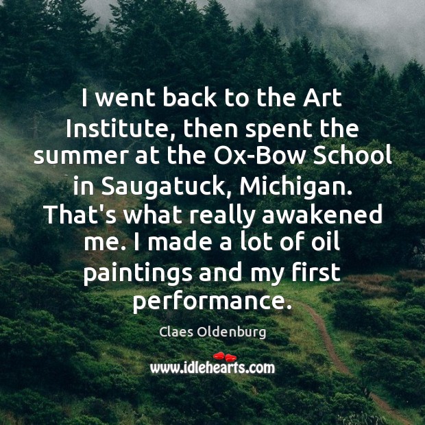 I went back to the Art Institute, then spent the summer at Claes Oldenburg Picture Quote